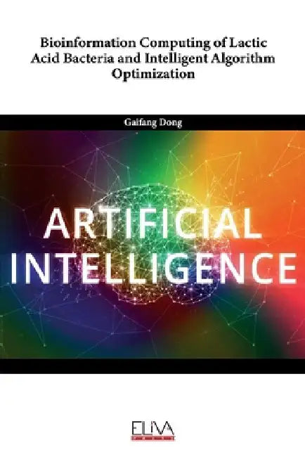 Bioinformation Computing of Lactic Acid Bacteria and Intelligent Algorithm Optimization by Gaifang Dong