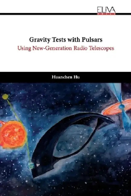Gravity Tests with Pulsars: Using New-Generation Radio Telescopes by Huanchen Hu