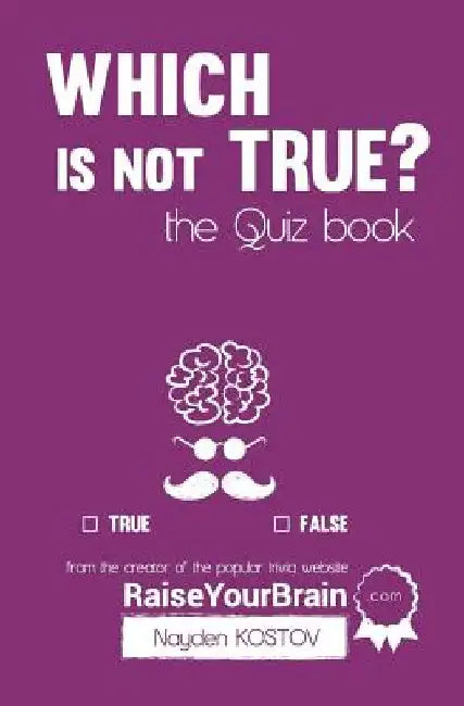 Which is NOT true? - The Quiz Book: From the Creator of the Popular Website RaiseYourBrain.com by Jonathon Tabet