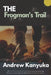 The Frogman's Trail by Andrew Kanyuka