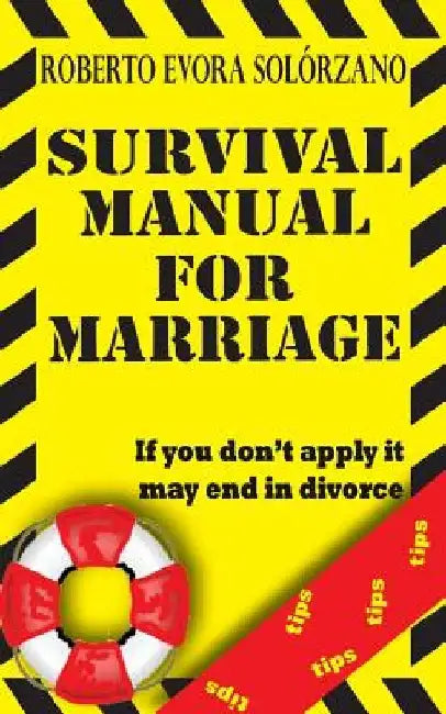 Survival Manual for Marriage: If you don't apply it may end in divorce. by Roberto Evora Solorzano