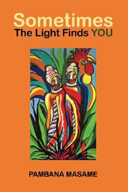 Sometimes Light Finds Us by Pambana Masame