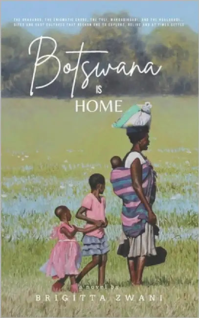 Botswana is Home by Zwani, Brigitta