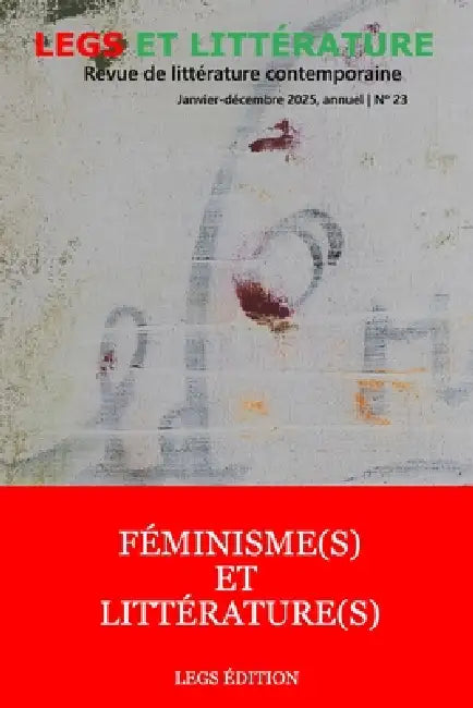 Féminisme(s) et Littérature(s): Revue Legs et Littérature no 23 by Dieulermesson Petit Frere, Sergine André, Sabine Lamour