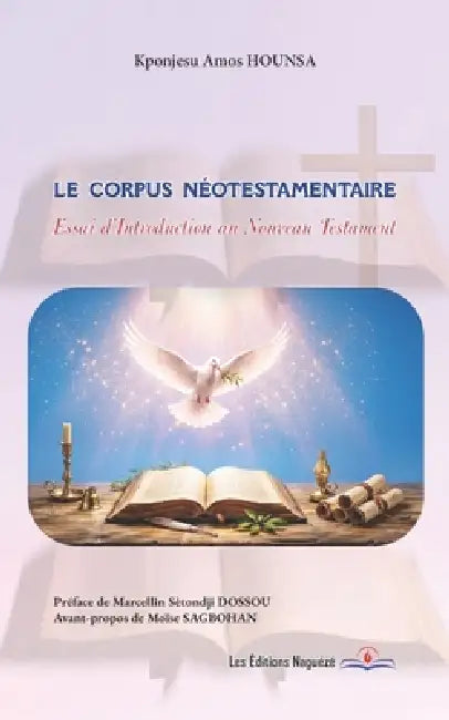 Le corpus néotestamentaire: Essai d'Introduction au Nouveau Tes-tament by Kponjesu Amos Hounsa