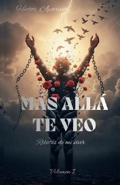 Más Allá Te Veo: Relatos de mi vivir by Héctor Leonel Aparicio Alvarado
