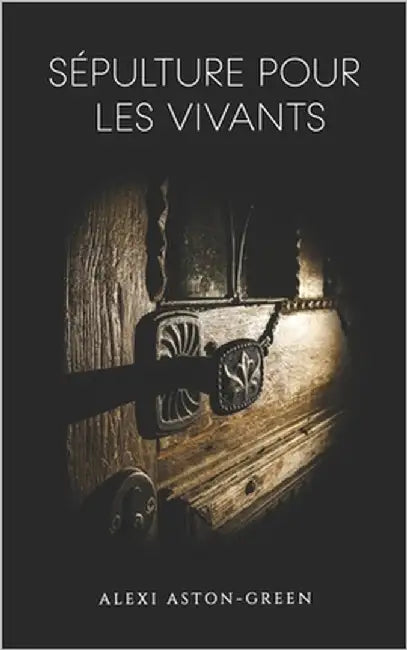 Sépulture pour les vivants by Aston-Green, Alexi