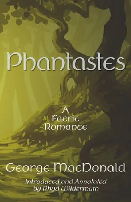 Phantastes by George MacDonald, Rhyd Wildermuth