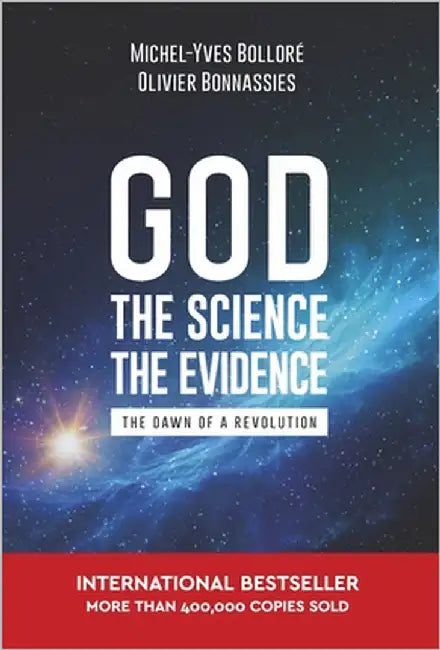 God, the Science, the Evidence by Michel-Yves Bollore