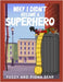 Why I Didn't become a Superhero by Bear, Fuzzy