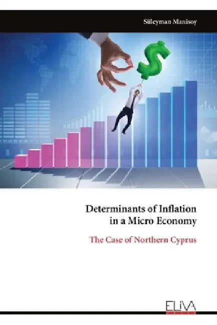 Determinants of Inflation in a Micro Economy: The Case of Northern Cyprus by Süleyman Manisoy