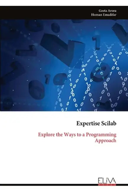 Expertise Scilab: Explore the Ways to a Programming Approach by Geeta Arora
