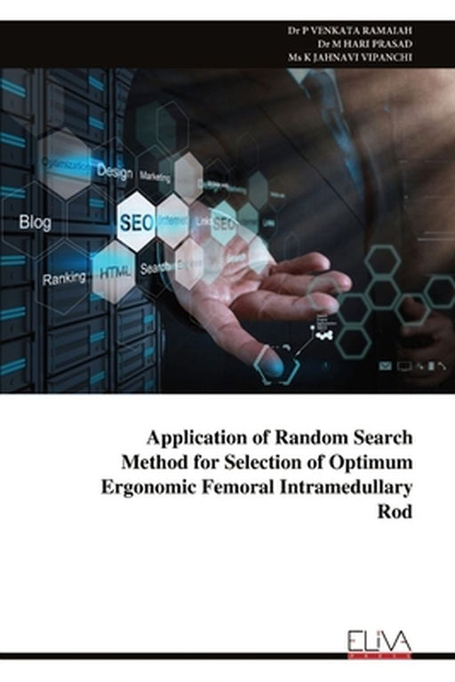 Application of Random Search Method for Selection of Optimum Ergonomic Femoral Intramedullary Rod by P. Venkata Ramaiah