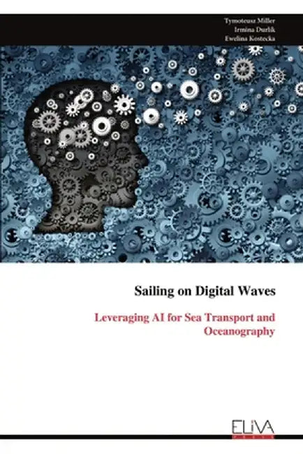 Sailing on Digital Waves: Leveraging AI for Sea Transport and Oceanography by Tymoteusz Miller