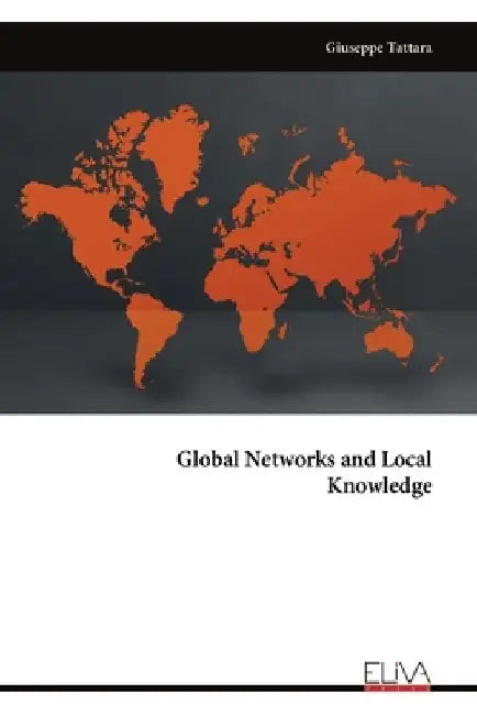 Global Networks and Local Knowledge by Giuseppe Tattara