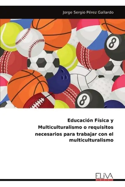 Educación Física y Multiculturalismo o requisitos necesarios para trabajar con el multiculturalismo by Jorge Sergio Pérez Gallardo