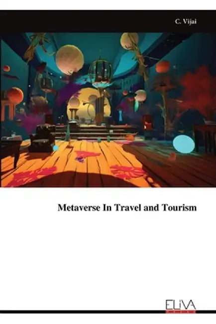 Metaverse In Travel and Tourism by C. Vijai