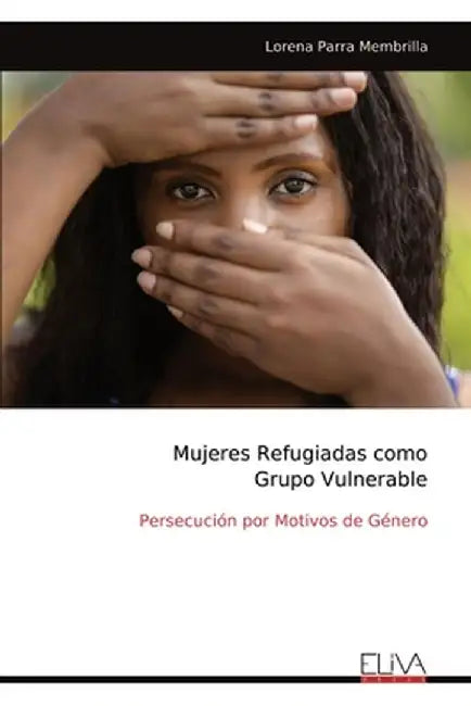 Mujeres Refugiadas como Grupo Vulnerable by Lorena Parra Membrilla