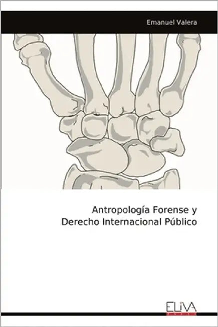 Antropología Forense y Derecho Internacional Público by Valera, Emanuel