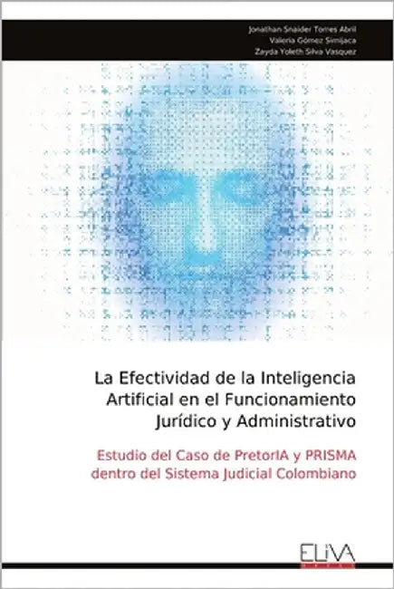 La Efectividad de la Inteligencia Artificial en el Funcionamiento Jurídico y Administrativo by Torres Abril, Jonathan Snaider