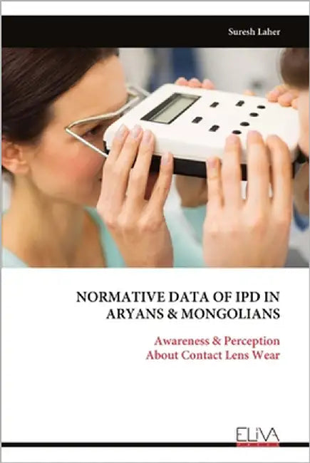 Normative Data of Ipd in Aryans & Mongolians: Awareness & Perception About Contact Lens Wear by Laher, Suresh