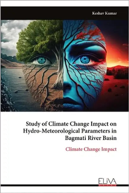 Study of Climate Change Impact on Hydro-Meteorological Parameters in Bagmati River Basin: Climate Change Impact by Kumar, Keshav