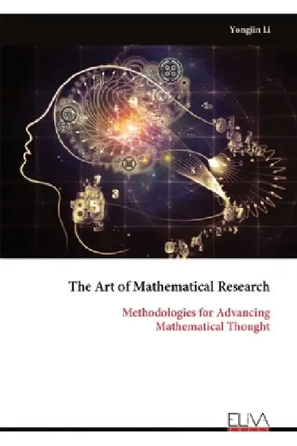The Art of Mathematical Research: Methodologies for Advancing Mathematical Thought by Yongjin Li