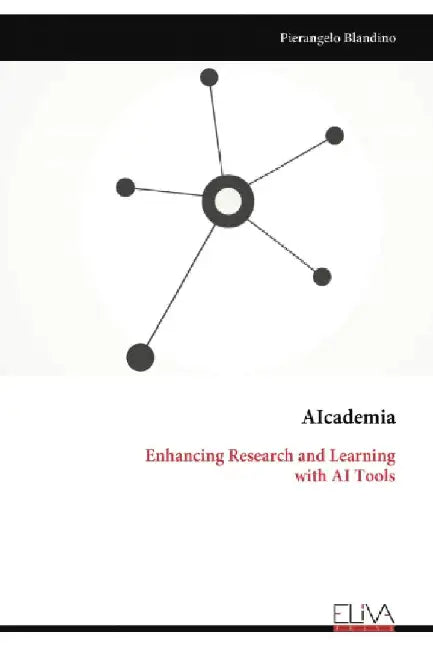 Aicademia: Enhancing Research and Learning with AI Tools by Pierangelo Blandino