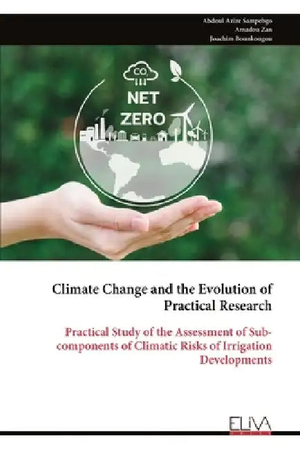 Climate Change and the Evolution of Practical Research: Practical Study of the Assessment of Sub-components of Climatic Risks of Irrigation Developmen by Abdoul Azize Sampebgo