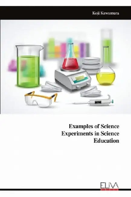 Examples of Science Experiments in Science Education by Koji Kawamura