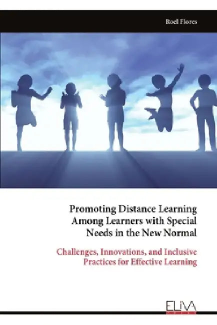 Promoting Distance Learning Among Learners with Special Needs in the New Normal by Roel Flores