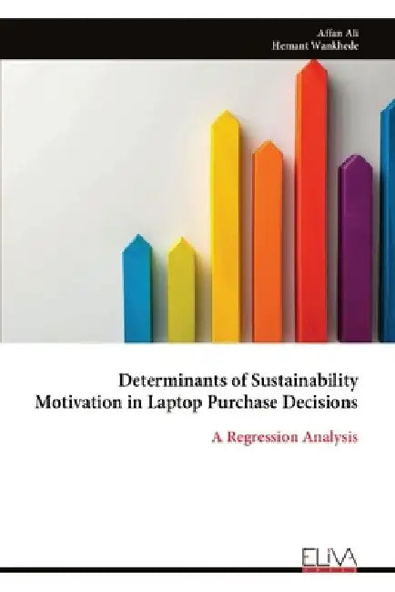 Determinants of Sustainability Motivation in Laptop Purchase Decisions: A Regression Analysis by Affan Ali