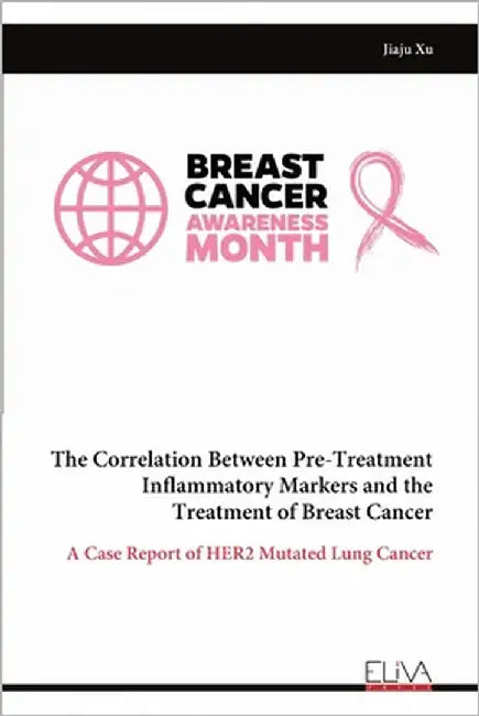 The Correlation Between Pre-Treatment Inflammatory Markers and the Treatment of Breast Cancer by Xu, Jiaju
