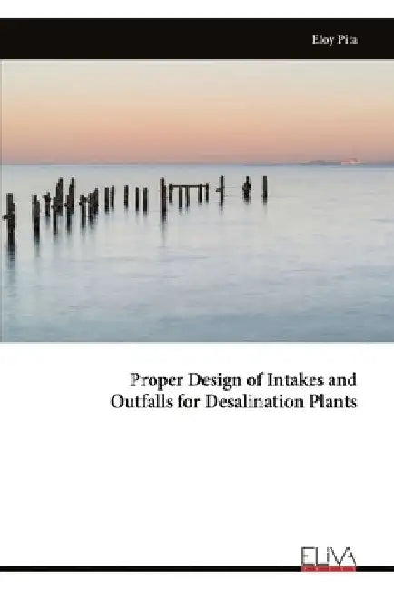 Proper Design of Intakes and Outfalls for Desalination Plants by Eloy Pita