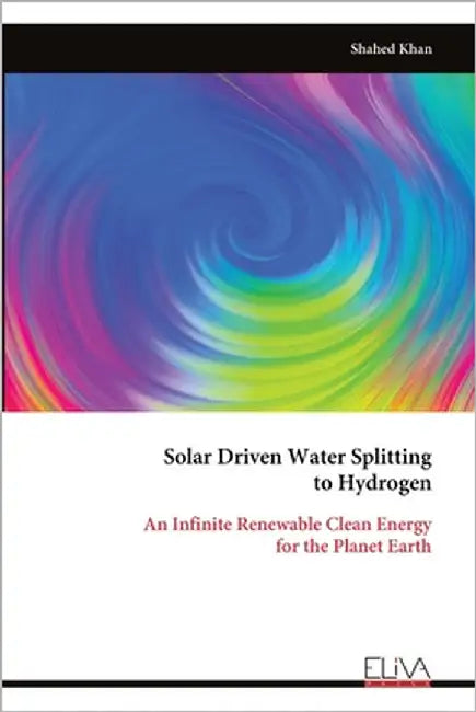 Solar Driven Water Splitting to Hydrogen by Khan, Shahed