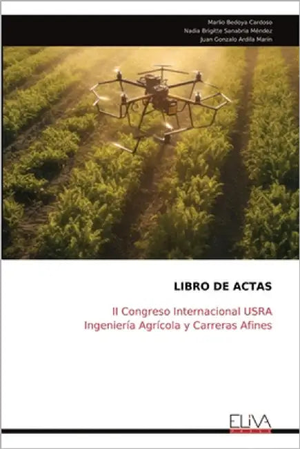 Libro de Actas: II Congreso Internacional USRA Ingeniería Agrícola y Carreras Afines by Bedoya Cardoso, Marlio