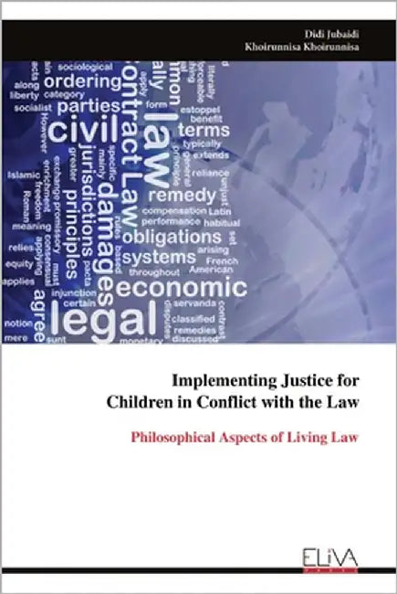Implementing Justice for Children in Conflict with the Law: Philosophical Aspects of Living Law by Jubaidi, Didi