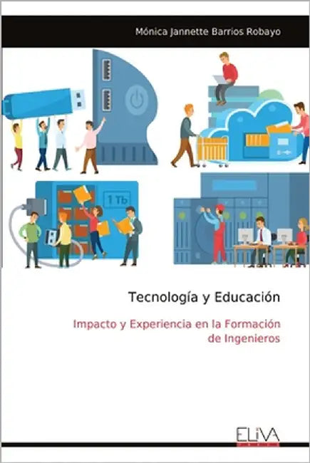 Tecnología y Educación: Impacto y Experiencia en la Formación de Ingenieros by Barrios Robayo, Mónica Jannette