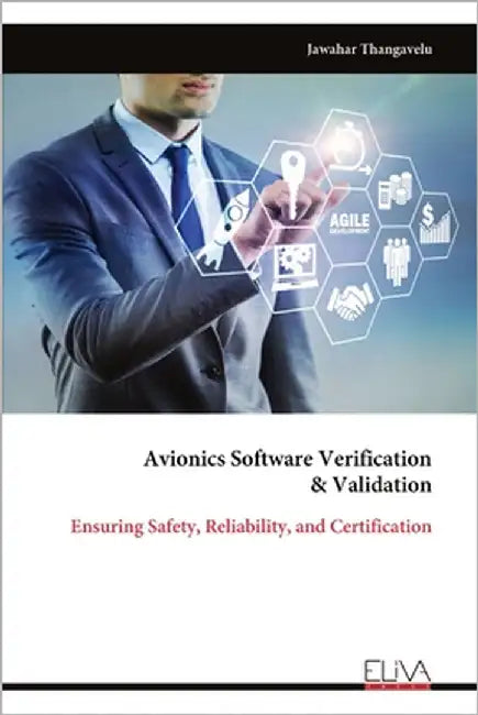 Avionics Software Verification & Validation: Ensuring Safety, Reliability, and Certification by Thangavelu, Jawahar