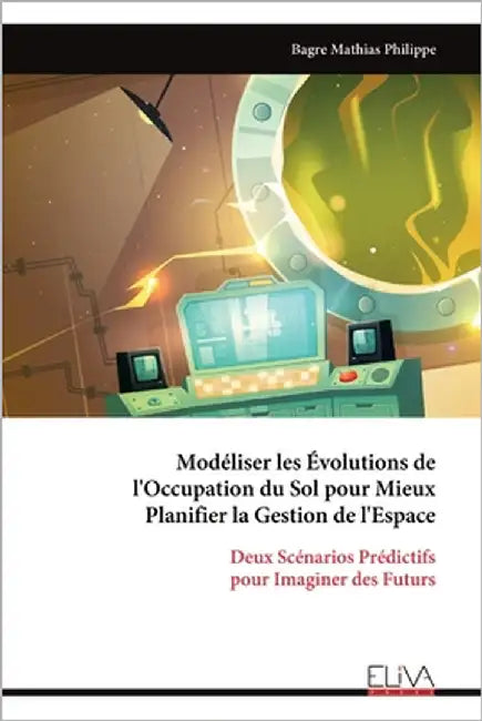 Modéliser les Évolutions de l'Occupation du Sol pour Mieux Planifier la Gestion de l'Espace by Mathias Philippe, Bagre