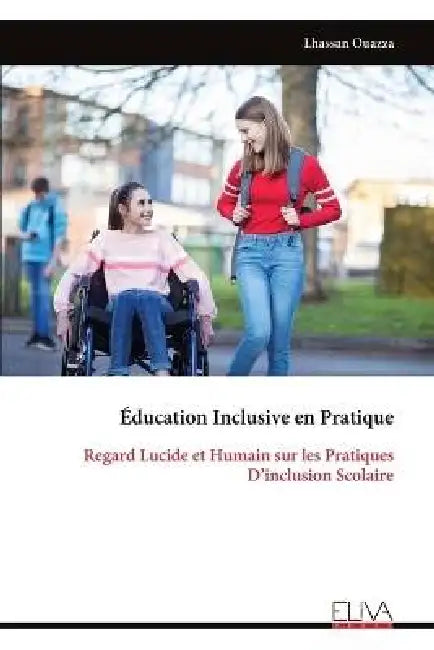 Éducation Inclusive en Pratique: Regard Lucide et Humain sur les Pratiques D'inclusion Scolaire by Lhassan Ouazza