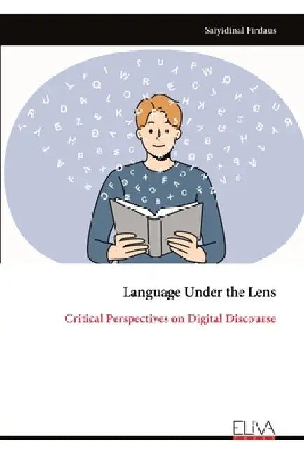Language Under the Lens: Critical Perspectives on Digital Discourse by Saiyidinal Firdaus