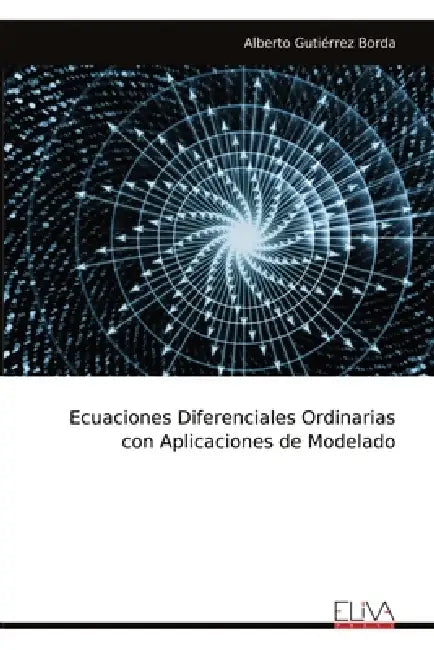 Ecuaciones Diferenciales Ordinarias con Aplicaciones de Modelado by Alberto Gutiérrez Borda