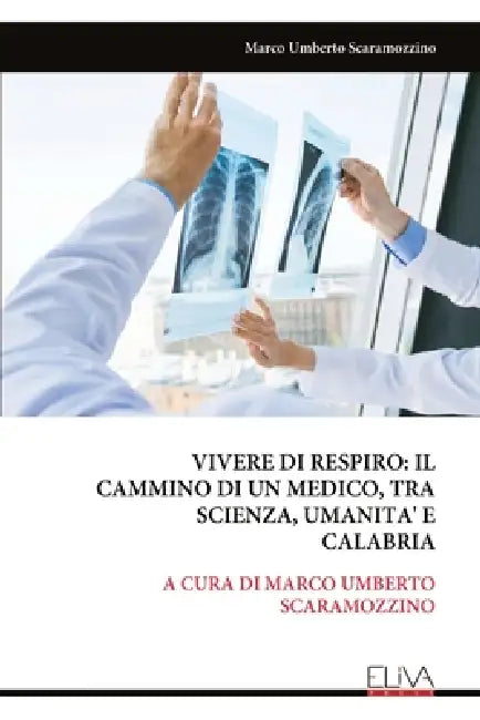 Vivere Di Respiro: Il Cammino Di Un Medico, Tra Scienza, Umanita' E Calabria by Marco Umberto Scaramozzino