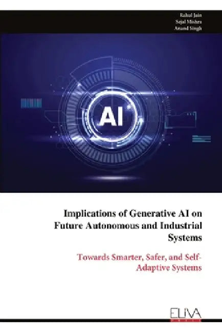 Implications of Generative AI on Future Autonomous and Industrial Systems by Rahul Jain