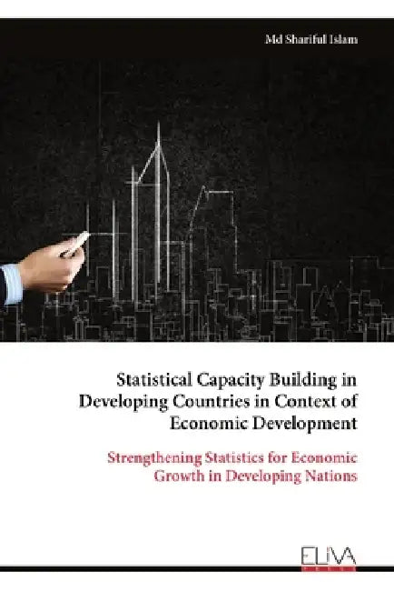 Statistical Capacity Building in Developing Countries in Context of Economic Development by Shariful Islam