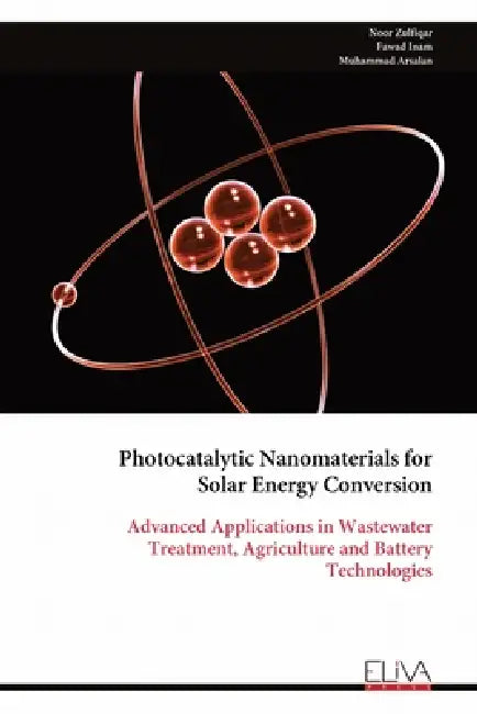 Photocatalytic Nanomaterials for Solar Energy Conversion by Noor Zulfiqar