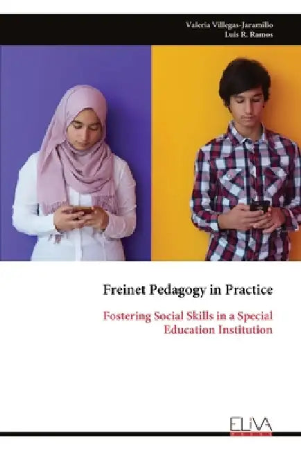 Freinet Pedagogy in Practice: Fostering Social Skills in a Special Education Institution by Valeria Villegas-Jaramillo