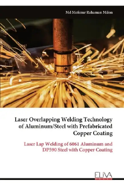 Laser Overlapping Welding Technology of Aluminum/Steel with Prefabricated Copper Coating by Mofezur Rahaman Milon