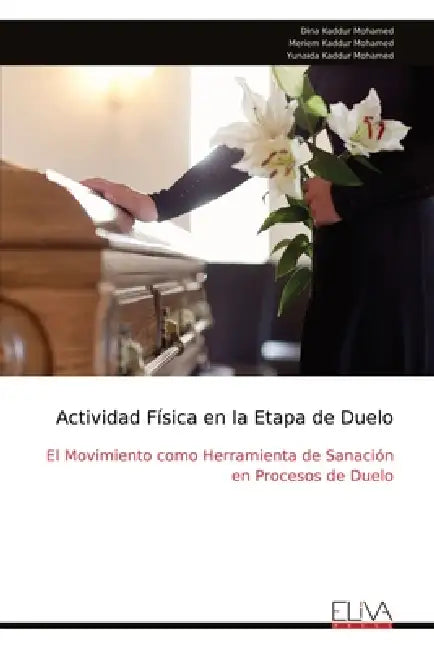 Actividad Física en la Etapa de Duelo: El Movimiento como Herramienta de Sanación en Procesos de Duelo by Dina Kaddur Mohamed